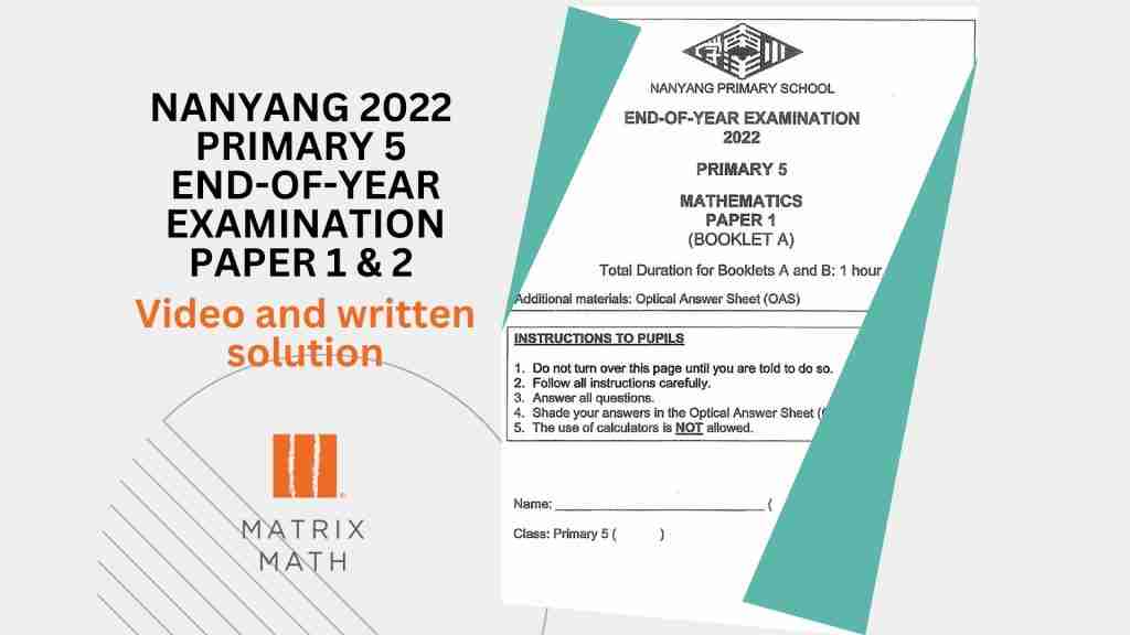 NANYANG 2022 PRIMARY 5 END-OF-YEAR EXAMINATION PAPER 1 & 2