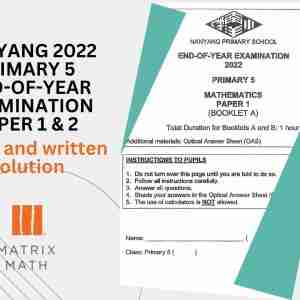 NANYANG 2022 PRIMARY 5 END-OF-YEAR EXAMINATION PAPER 1 & 2