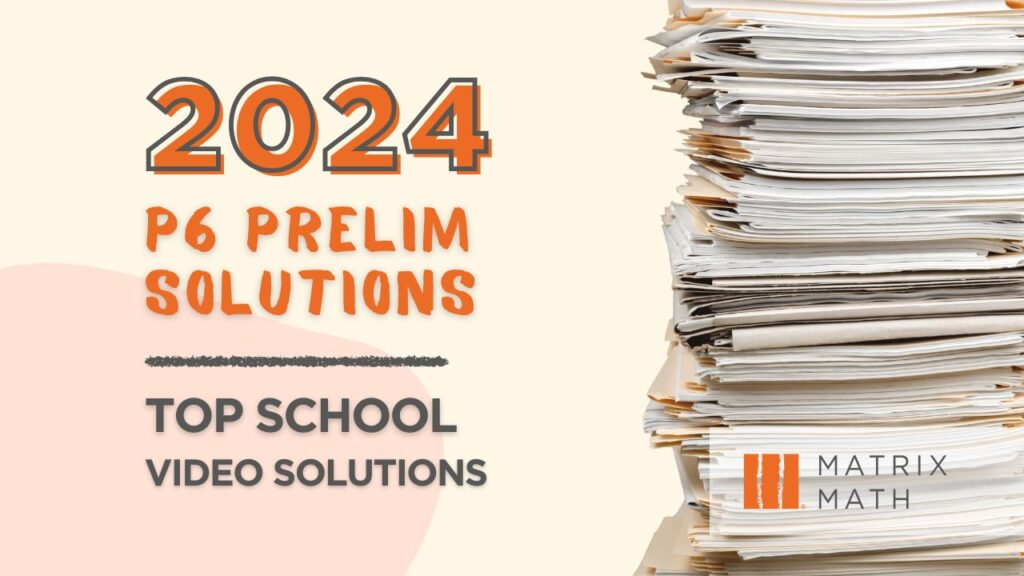 2024 Top schools Primary 6 Prelim Paper Video Solutions